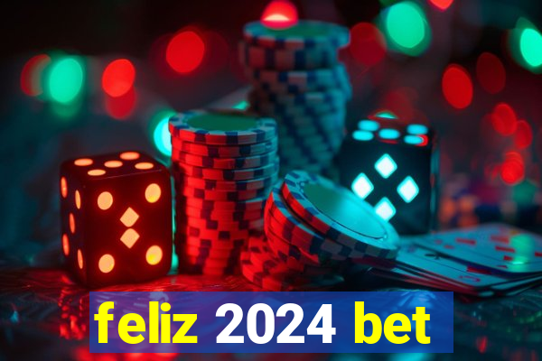 feliz 2024 bet